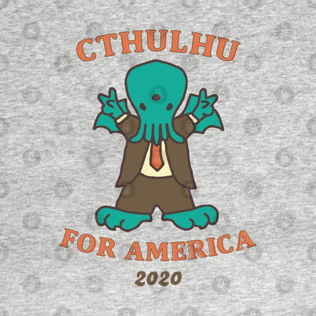 Cthulhu for President of America 2020 by CthulhuForAmerica